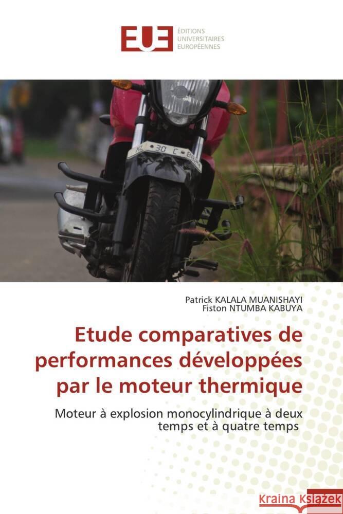 Etude comparatives de performances développées par le moteur thermique KALALA MUANISHAYI, Patrick, NTUMBA KABUYA, Fiston 9786206691341