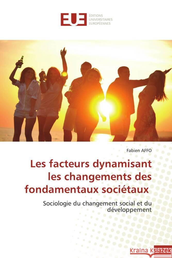 Les facteurs dynamisant les changements des fondamentaux sociétaux Affo, Fabien 9786206691549