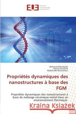 Propri?t?s dynamiques des nanostructures ? base des FGM Mohamed Bendaida Houari Heireche Abdelkader Benachour 9786206691785