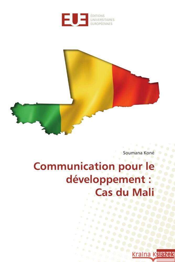 Communication pour le développement : Cas du Mali Koné, Soumana 9786206691808