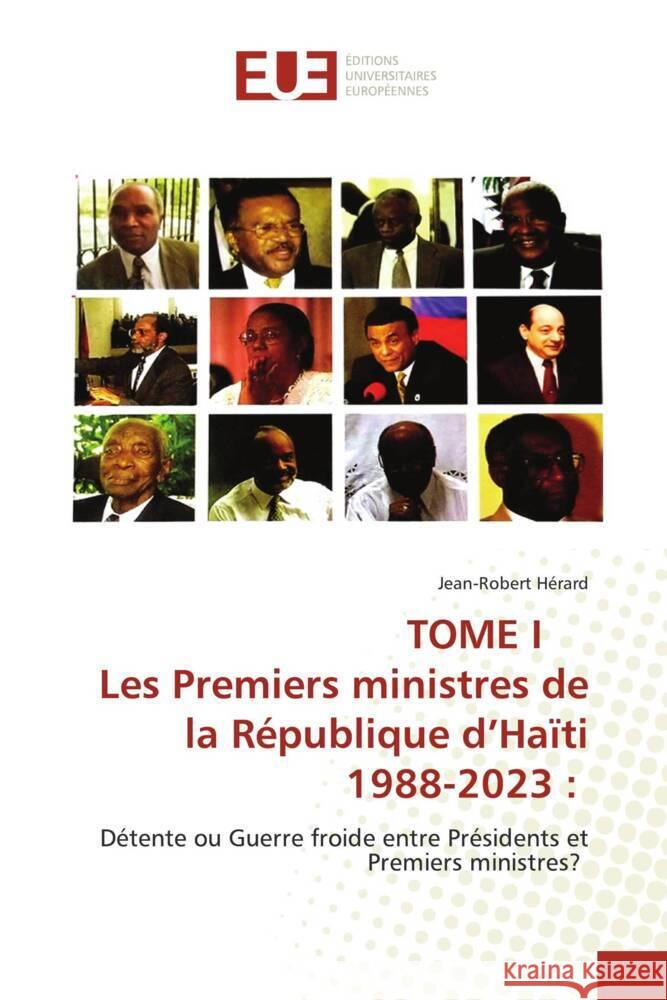 TOME I Les Premiers ministres de la République d'Haïti 1988-2023 : Hérard, Jean-Robert 9786206691921