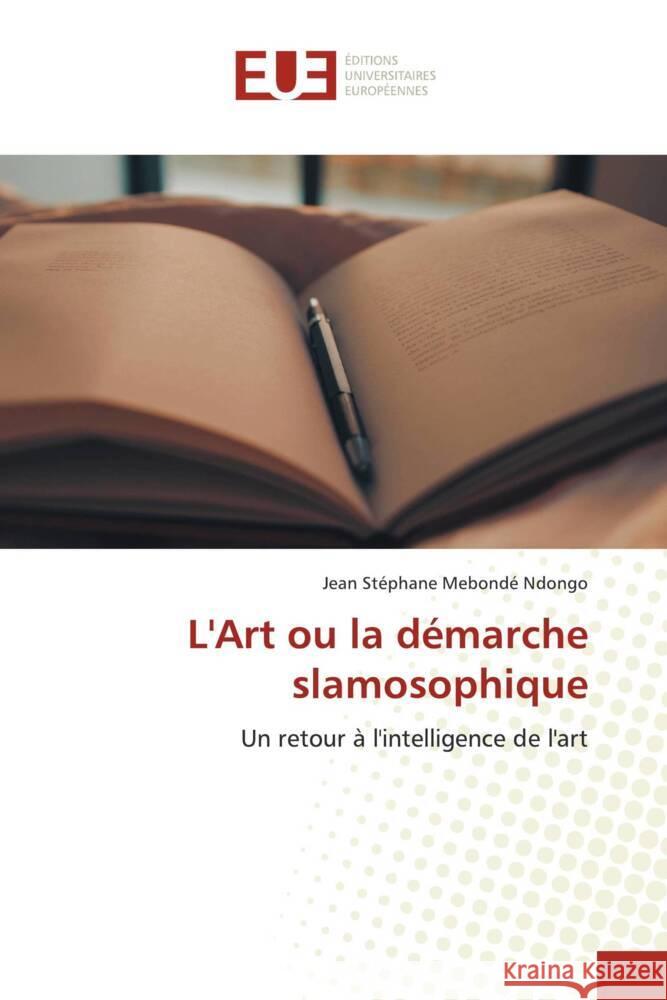 L'Art ou la démarche slamosophique Mebondé Ndongo, Jean Stéphane 9786206692010