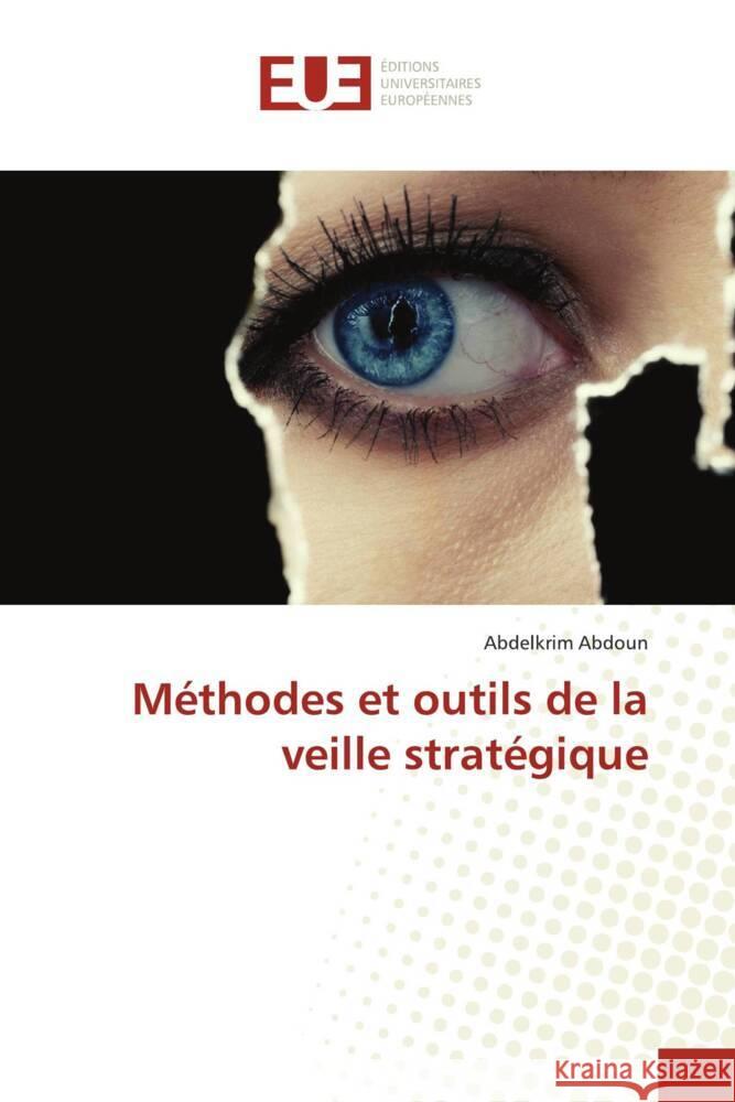 Méthodes et outils de la veille stratégique Abdoun, Abdelkrim 9786206692058