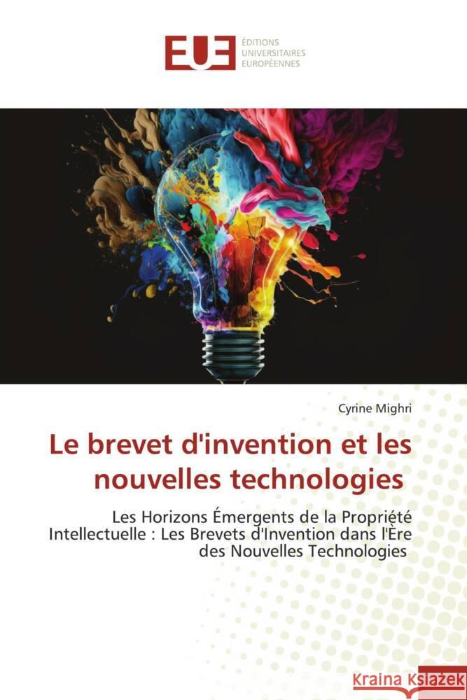 Le brevet d'invention et les nouvelles technologies Mighri, Cyrine 9786206692461