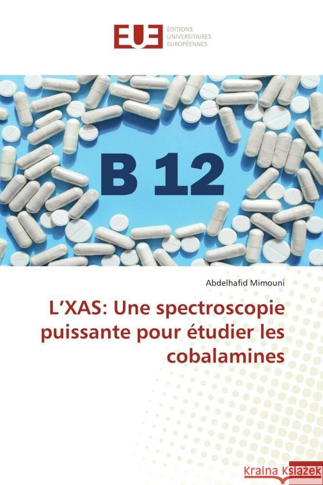 L'XAS: Une spectroscopie puissante pour étudier les cobalamines Mimouni, Abdelhafid 9786206692485 Éditions universitaires européennes