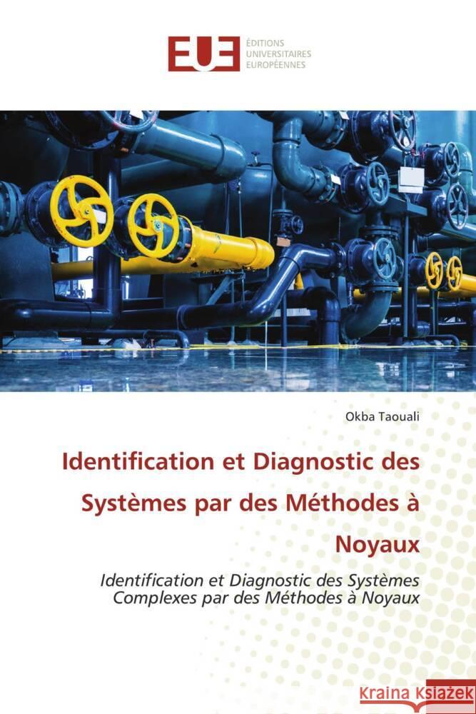 Identification et Diagnostic des Systèmes par des Méthodes à Noyaux Taouali, Okba 9786206692911 Éditions universitaires européennes