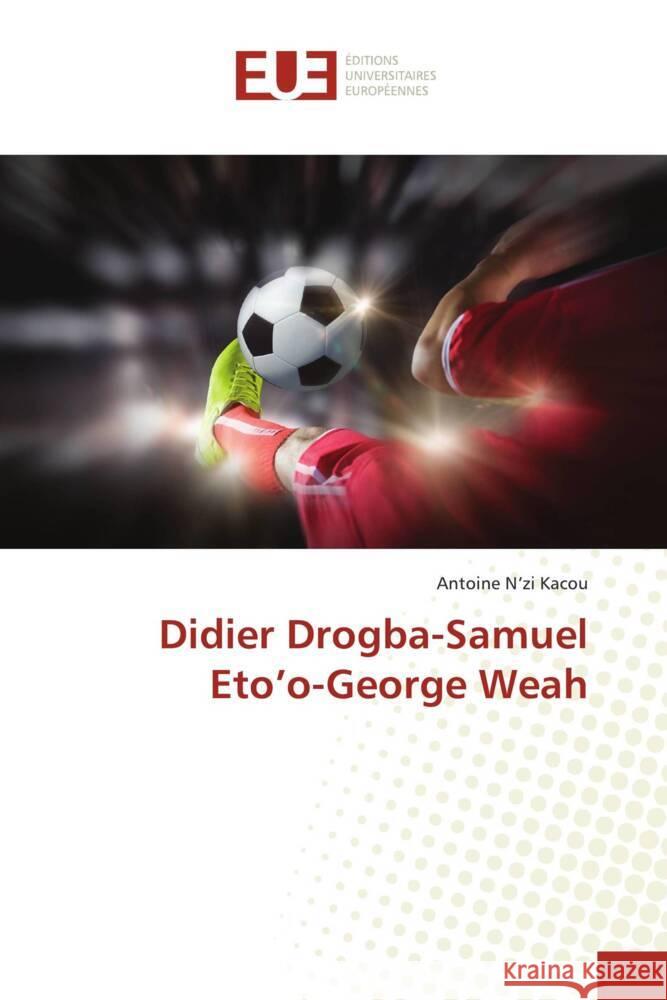 Didier Drogba-Samuel Eto'o-George Weah N'zi Kacou, Antoine 9786206693062