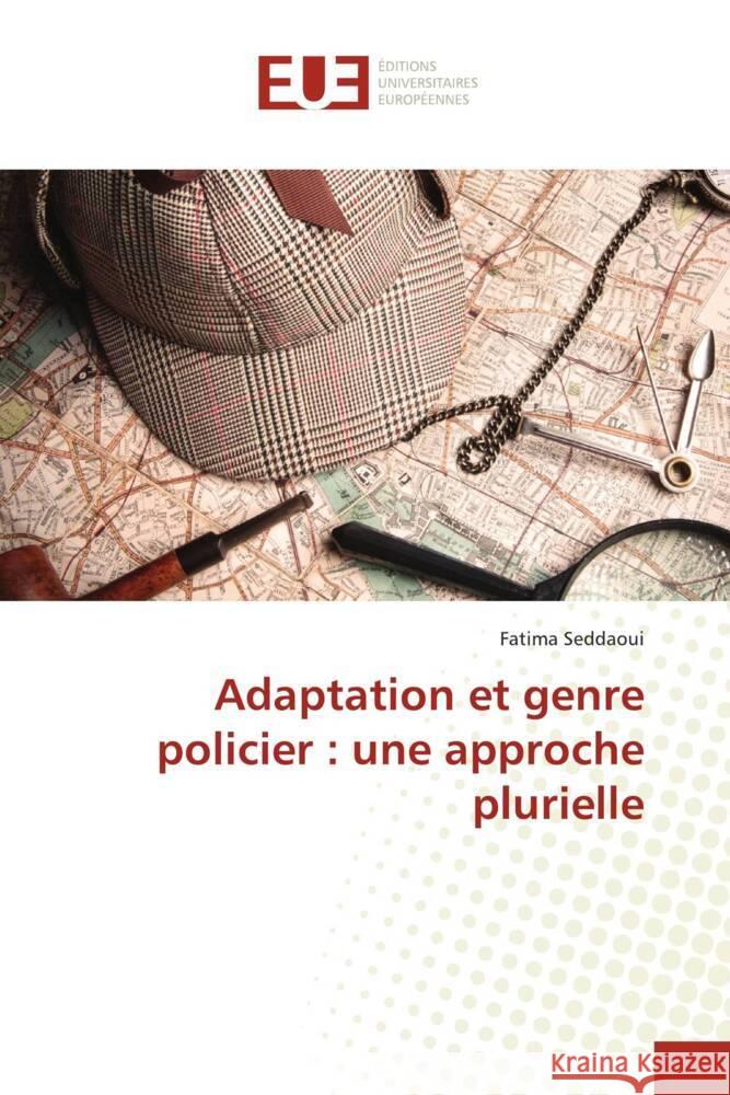 Adaptation et genre policier : une approche plurielle Seddaoui, Fatima 9786206693260