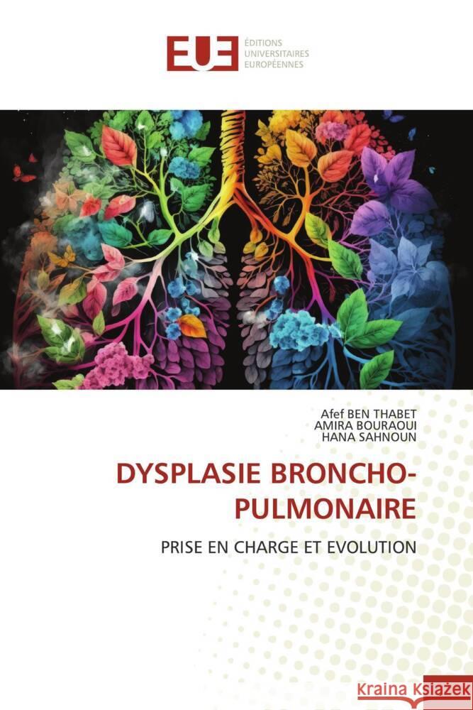 DYSPLASIE BRONCHO-PULMONAIRE Ben Thabet, Afef, BOURAOUI, AMIRA, SAHNOUN, HANA 9786206693550 Éditions universitaires européennes