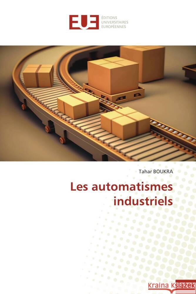 Les automatismes industriels BOUKRA, Tahar 9786206694151