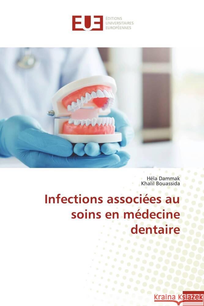 Infections associées au soins en médecine dentaire Dammak, Héla, Bouassida, Khalil 9786206694601