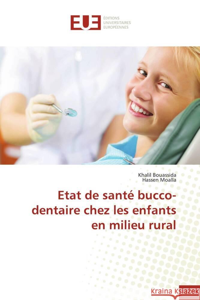 Etat de santé bucco-dentaire chez les enfants en milieu rural Bouassida, Khalil, Moalla, Hassen 9786206695134