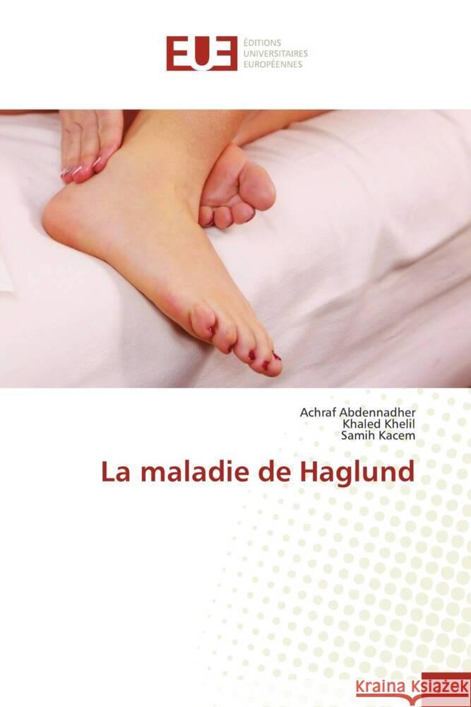 La maladie de Haglund Abdennadher, Achraf, Khelil, Khaled, Kacem, Samih 9786206695189