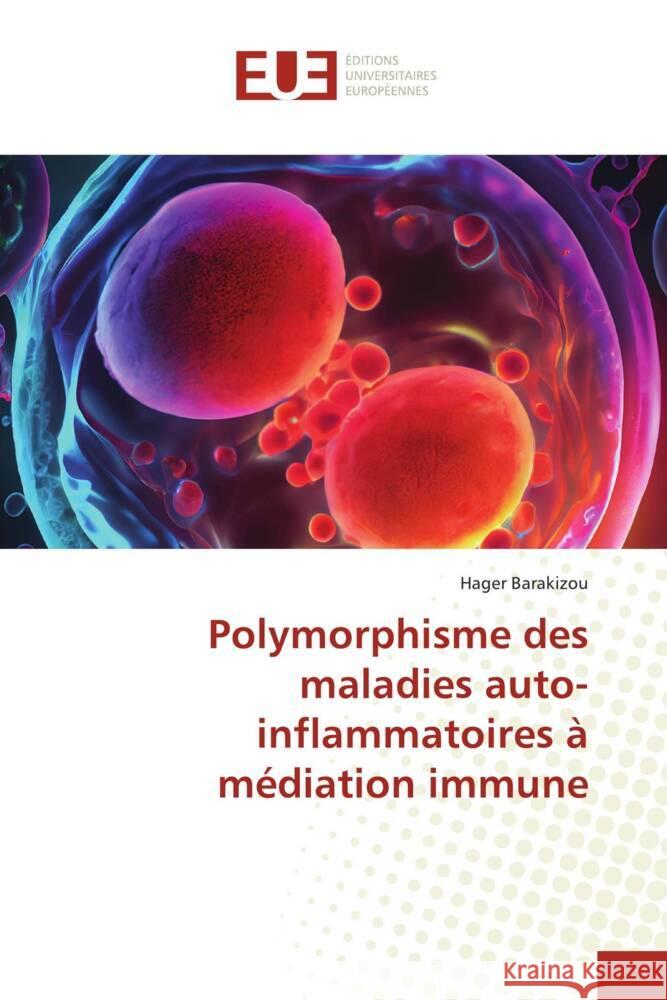 Polymorphisme des maladies auto-inflammatoires à médiation immune Barakizou, Hager 9786206695301