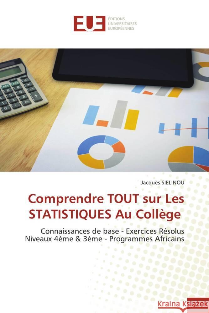 Comprendre TOUT sur Les STATISTIQUES Au Collège SIELINOU, Jacques 9786206695462