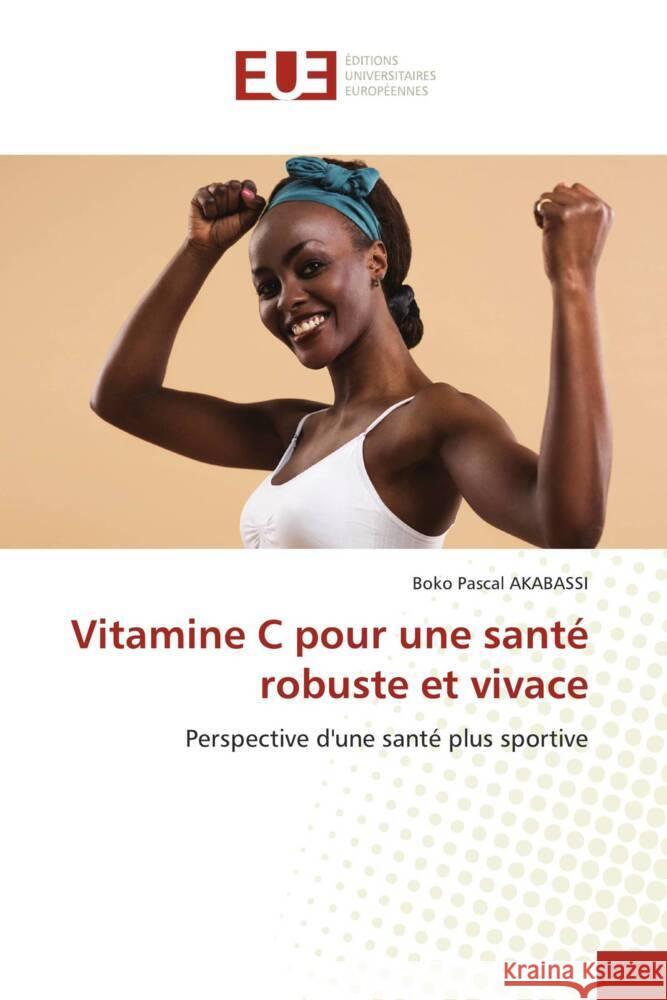 Vitamine C pour une santé robuste et vivace AKABASSI, BOKO PASCAL 9786206695592