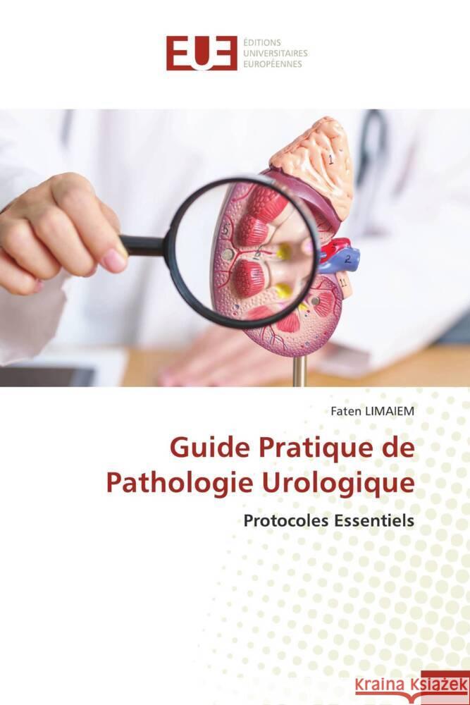 Guide Pratique de Pathologie Urologique Limaiem, Faten 9786206695615