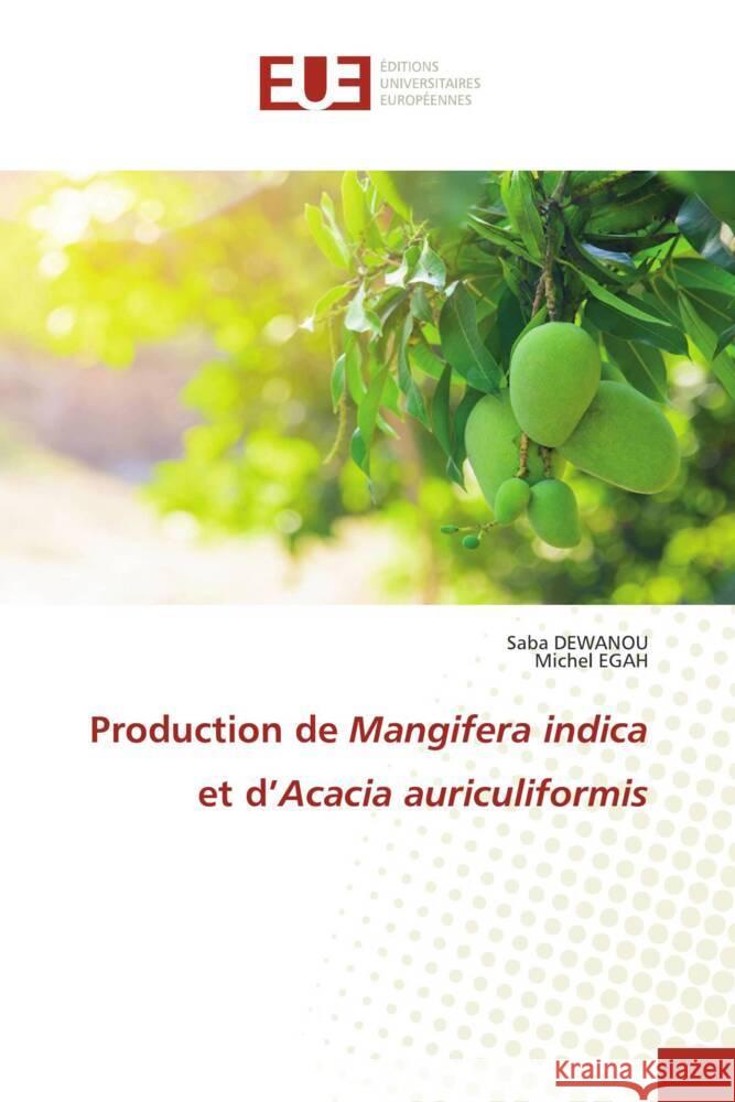 Production de Mangifera indica et d'Acacia auriculiformis DEWANOU, Saba, EGAH, Michel 9786206695912 Éditions universitaires européennes