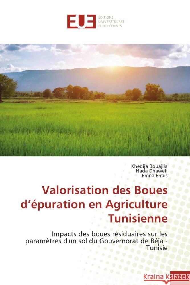 Valorisation des Boues d'épuration en Agriculture Tunisienne Bouajila, Khédija, Dhawefi, Nada, Errais, Emna 9786206696049