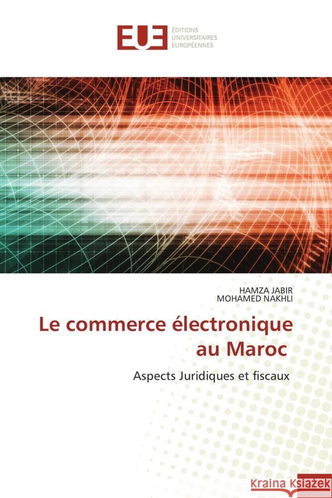 Le commerce électronique au Maroc JABIR, HAMZA, Nakhli, Mohamed 9786206696438