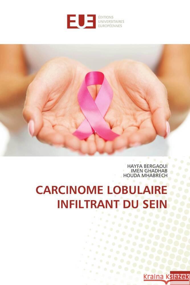 Carcinome Lobulaire Infiltrant Du Sein Hayfa Bergaoui Imen Ghadhab Houda Mhabrech 9786206696780