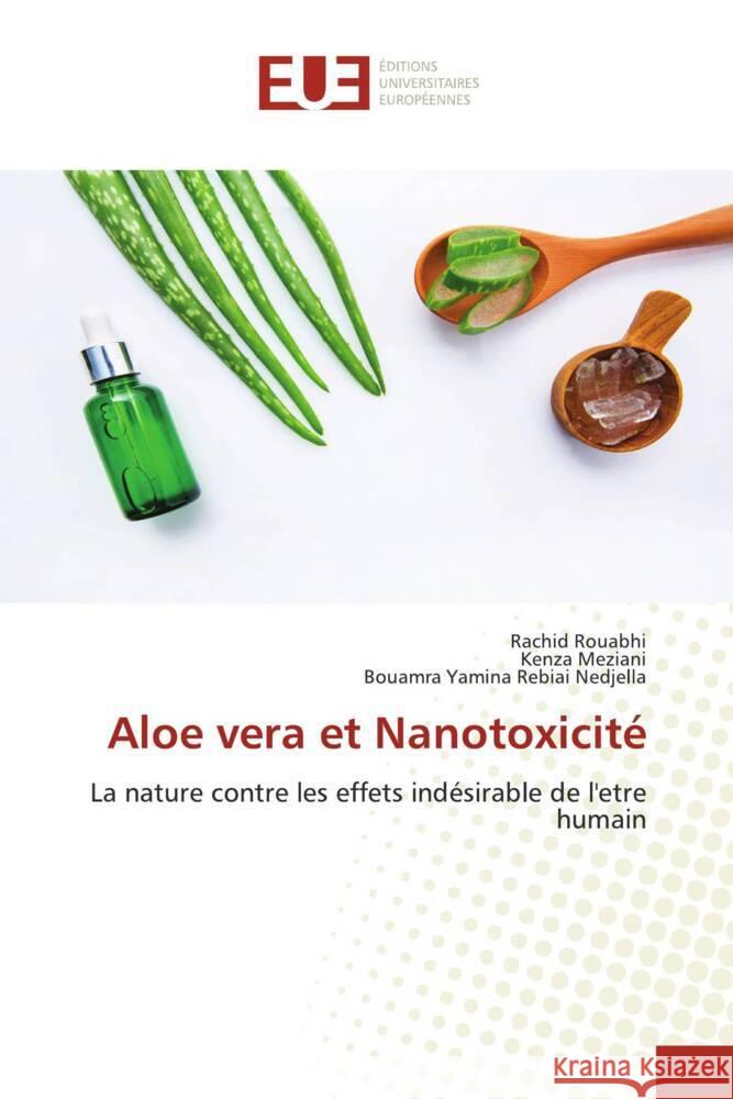 Aloe vera et Nanotoxicité Rouabhi, Rachid, Meziani, Kenza, Rebiai Nedjella, Bouamra Yamina 9786206697053