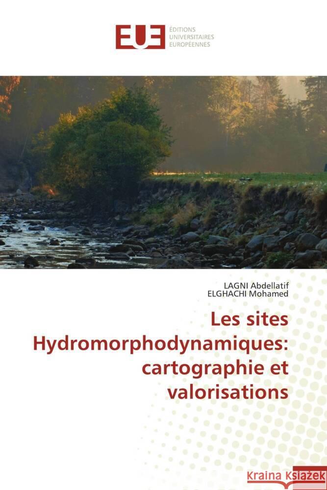 Les sites Hydromorphodynamiques: cartographie et valorisations Abdellatif, LAGNI, Mohamed, ELGHACHI 9786206698180