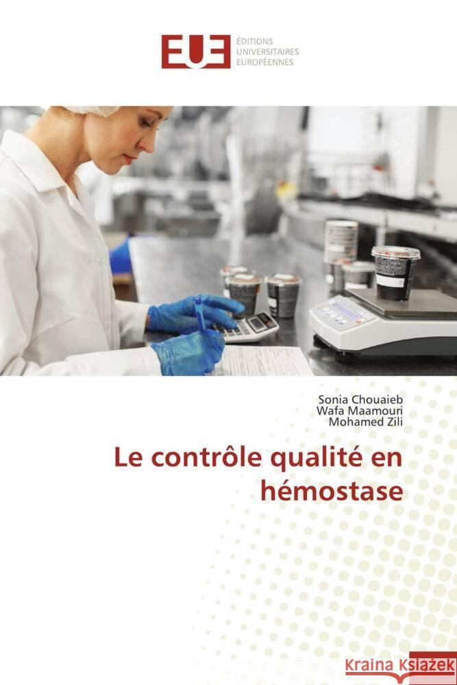 Le contrôle qualité en hémostase Chouaieb, Sonia, Maamouri, Wafa, Zili, Mohamed 9786206698333