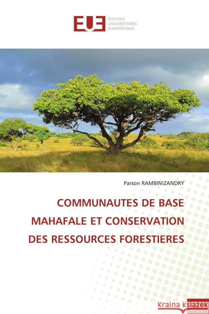 COMMUNAUTES DE BASE MAHAFALE ET CONSERVATION DES RESSOURCES FORESTIERES Rambinizandry, Parson 9786206698784