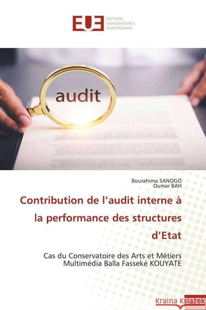 Contribution de l'audit interne à la performance des structures d'Etat SANOGO, Bourahima, Bah, Oumar 9786206698906