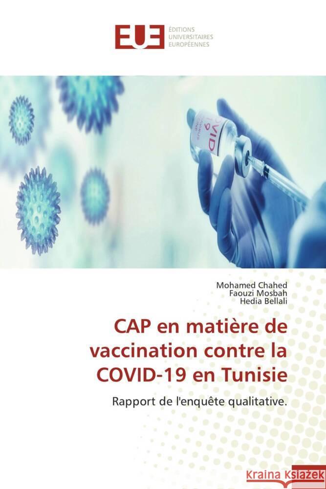 CAP en matière de vaccination contre la COVID-19 en Tunisie Chahed, Mohamed, Mosbah, Faouzi, Bellali, Hedia 9786206698944