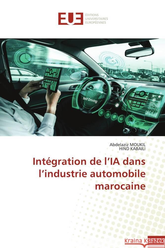 Intégration de l'IA dans l'industrie automobile marocaine MOUKIL, Abdelaziz, KABAILI, Hind 9786206699057