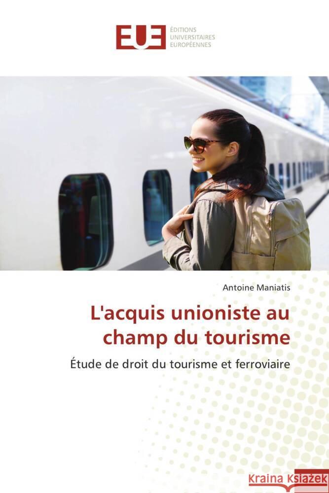 L'acquis unioniste au champ du tourisme Maniatis, Antoine 9786206699231 Éditions universitaires européennes