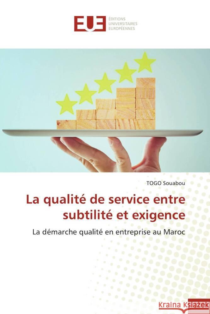 La qualit? de service entre subtilit? et exigence Togo Souabou 9786206699323