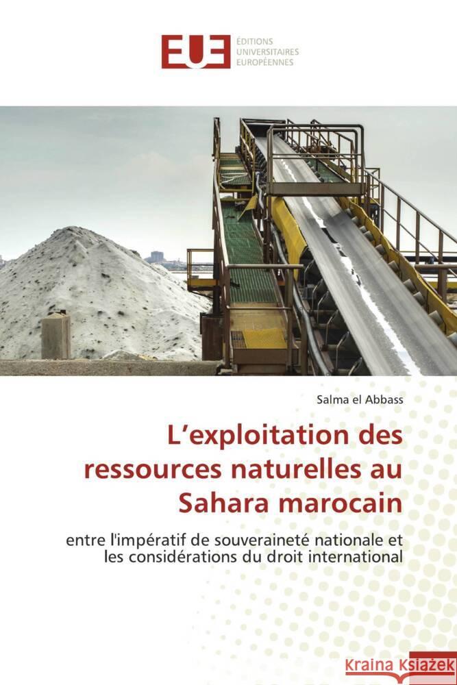 L'exploitation des ressources naturelles au Sahara marocain Salma E 9786206700050 Editions Universitaires Europeennes