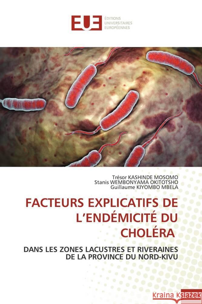Facteurs Explicatifs de l'End?micit? Du Chol?ra Tr?sor Kashind Stanis Wembonyam Guillaume Kiyomb 9786206700241 Editions Universitaires Europeennes