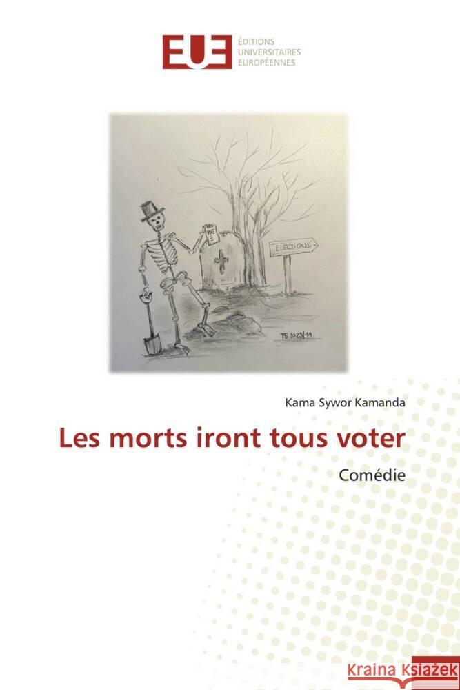 Les morts iront tous voter Kama Sywor Kamanda 9786206700302