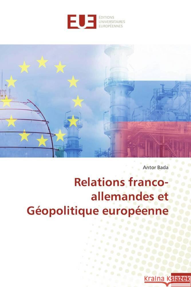 Relations franco-allemandes et G?opolitique europ?enne Antor Bada 9786206701200