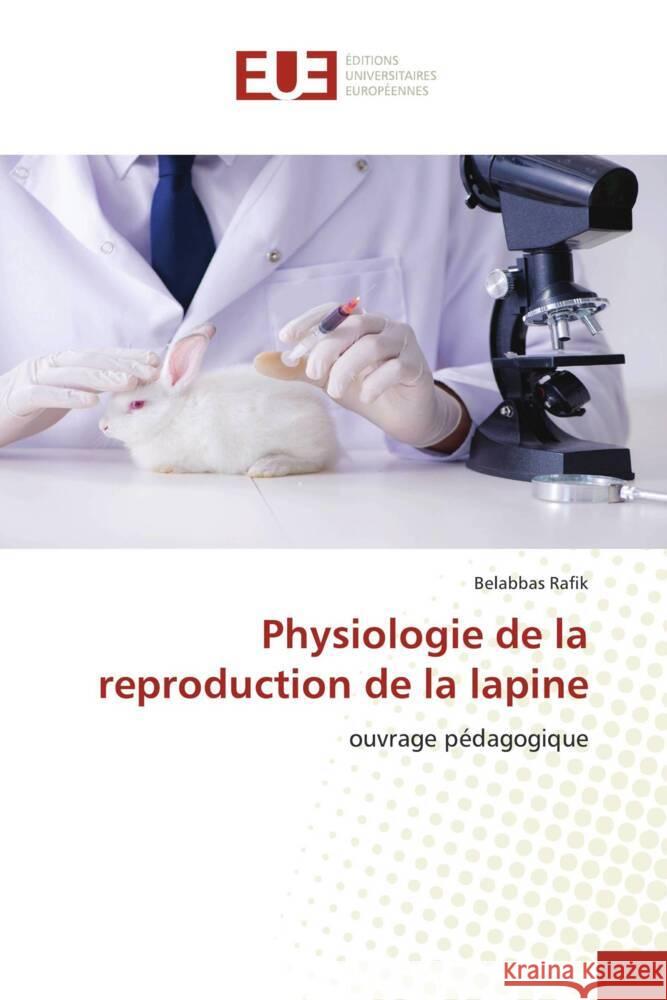 Physiologie de la reproduction de la lapine Belabbas Rafik 9786206701576 Editions Universitaires Europeennes
