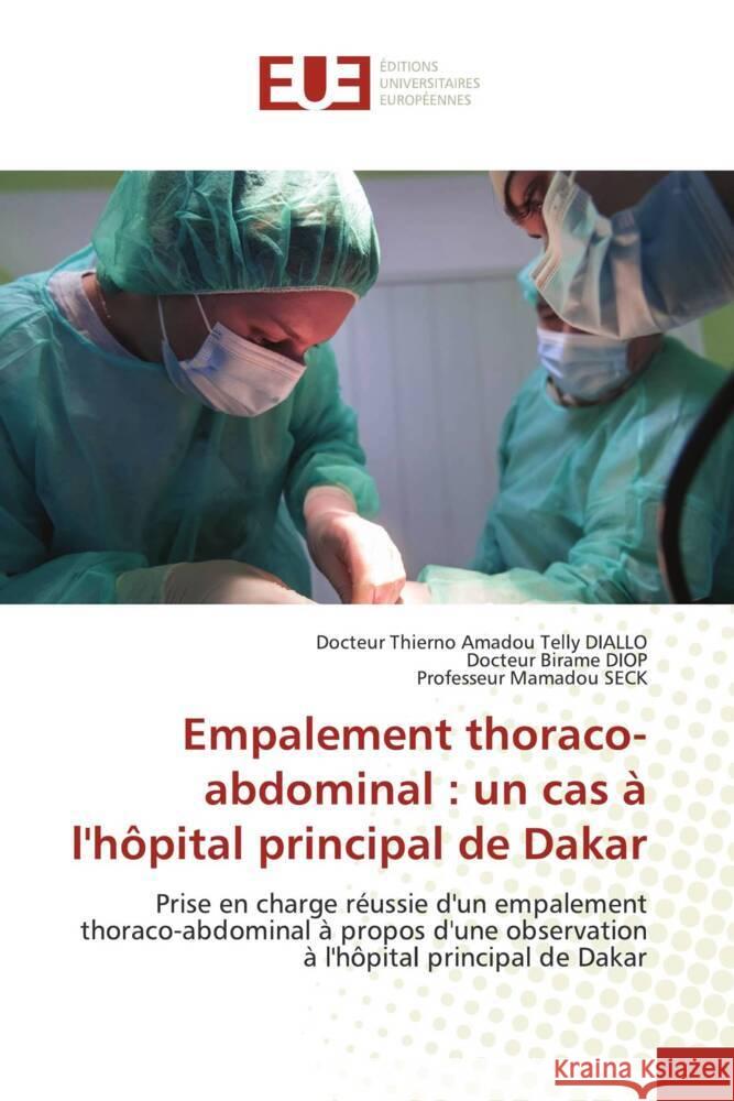 Empalement thoraco-abdominal : un cas à l'hôpital principal de Dakar DIALLO, Docteur Thierno Amadou Telly, DIOP, Docteur Birame, SECK, Professeur Mamadou 9786206701668