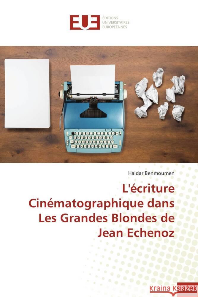 L'?criture Cin?matographique dans Les Grandes Blondes de Jean Echenoz Haidar Benmoumen 9786206701743