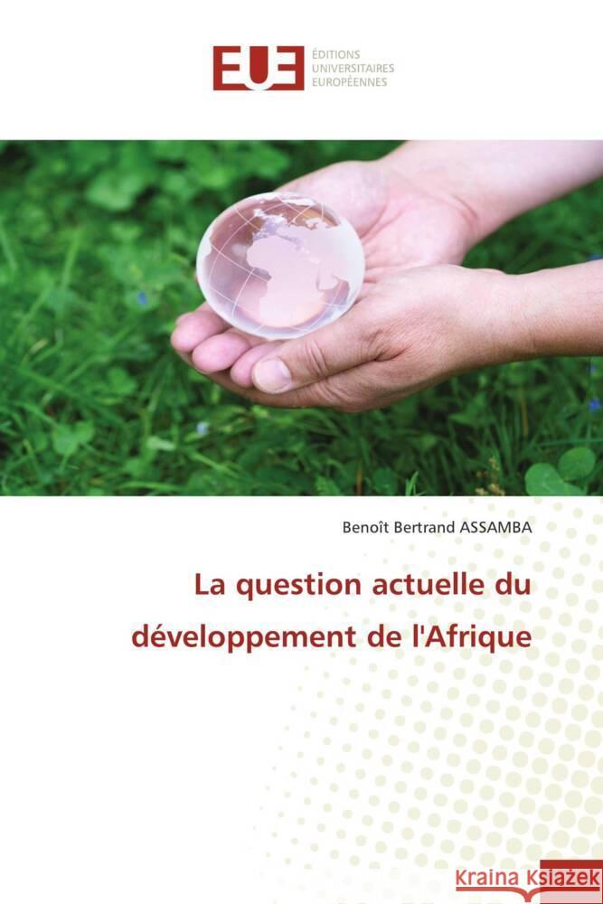 La question actuelle du développement de l'Afrique ASSAMBA, Benoît Bertrand 9786206701781