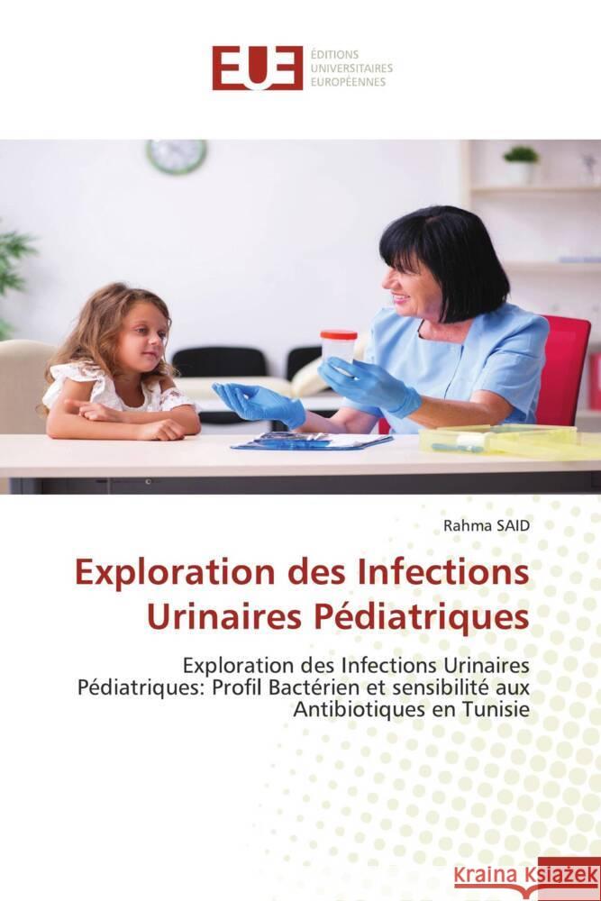 Exploration des Infections Urinaires Pédiatriques SAID, Rahma 9786206701842