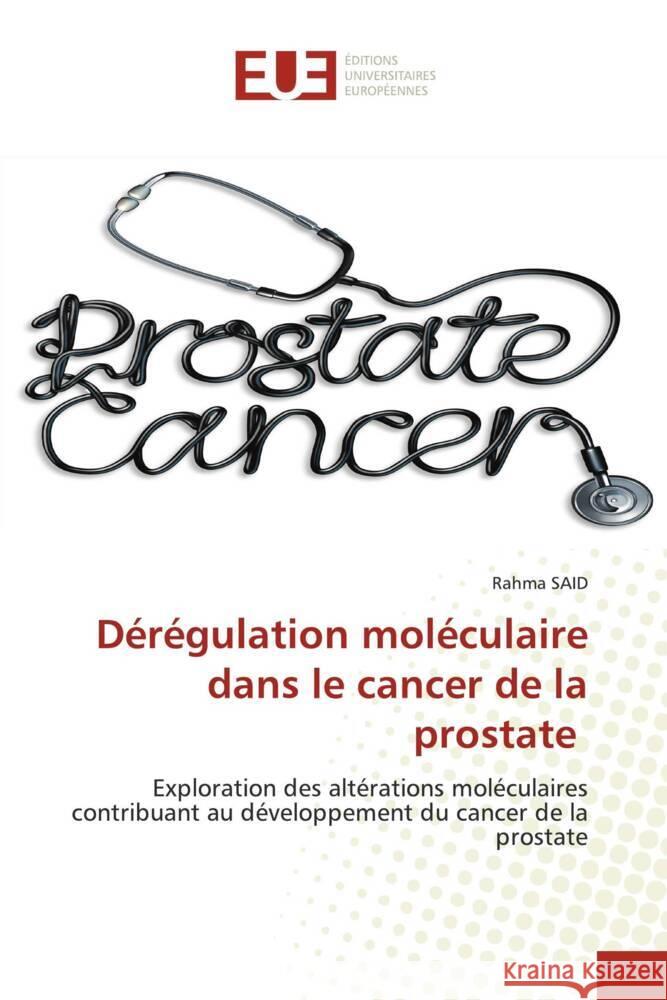 Dérégulation moléculaire dans le cancer de la prostate SAID, Rahma 9786206701989