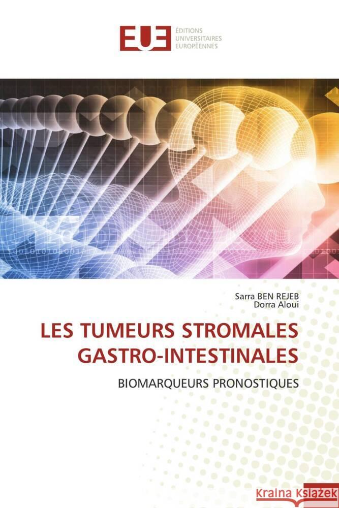 Les Tumeurs Stromales Gastro-Intestinales Sarra Be Dorra Aloui 9786206702467 Editions Universitaires Europeennes