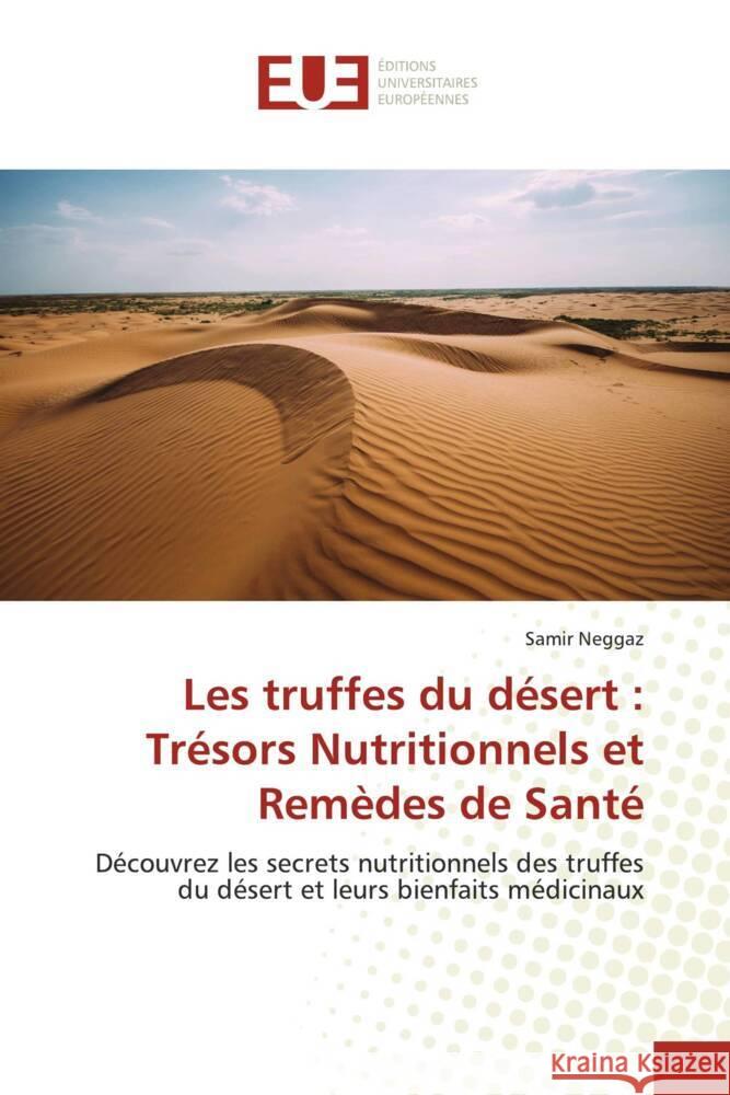 Les truffes du désert : Trésors Nutritionnels et Remèdes de Santé Neggaz, Samir 9786206702603