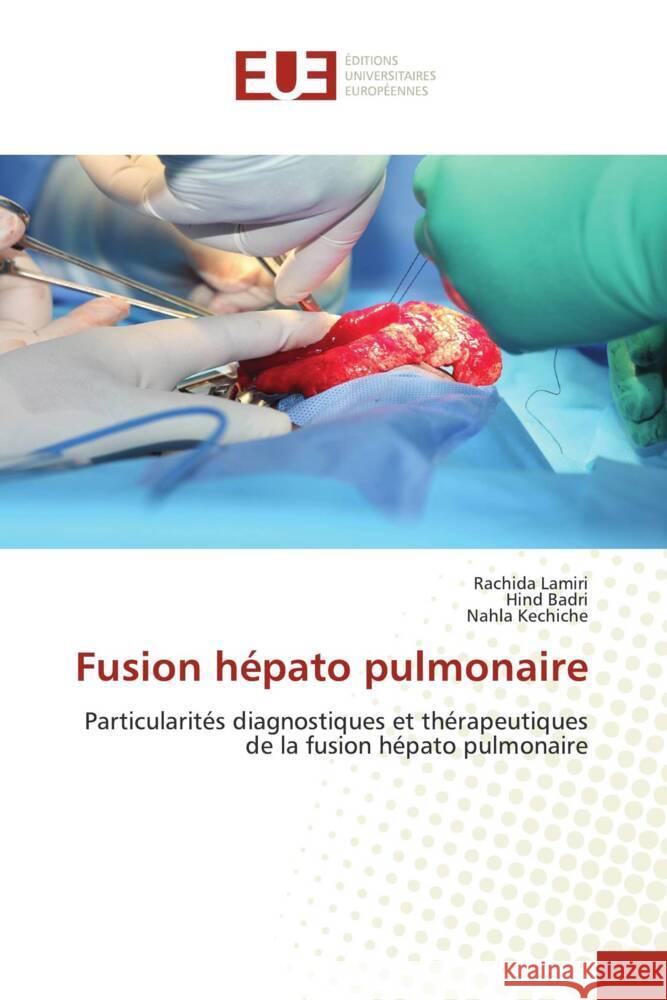 Fusion hépato pulmonaire Lamiri, Rachida, Badri, Hind, kechiche, Nahla 9786206703167 Éditions universitaires européennes