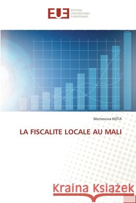 La Fiscalite Locale Au Mali Ma?mouna Ke?ta 9786206703228 Editions Universitaires Europeennes