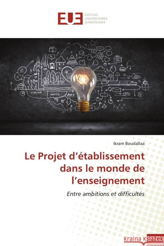 Le Projet d'?tablissement dans le monde de l'enseignement Ikram Boudallaa 9786206703273