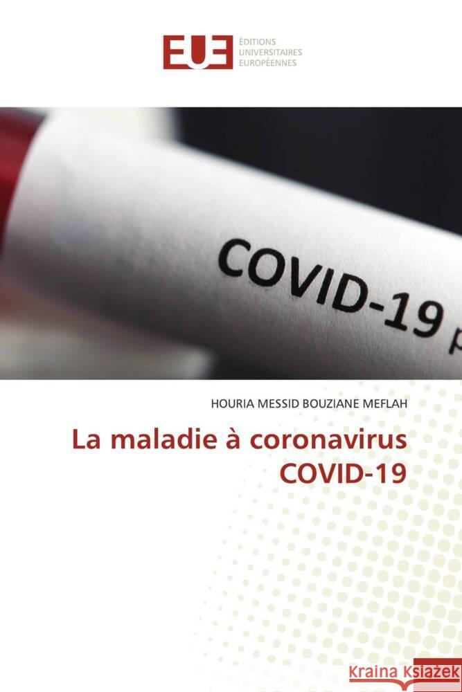 La maladie ? coronavirus COVID-19 Houria Messi 9786206703440 Editions Universitaires Europeennes